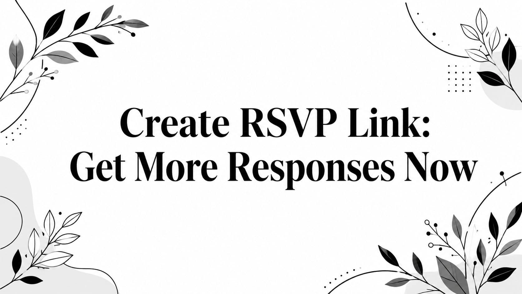 Create RSVP Link: Get More Responses Now