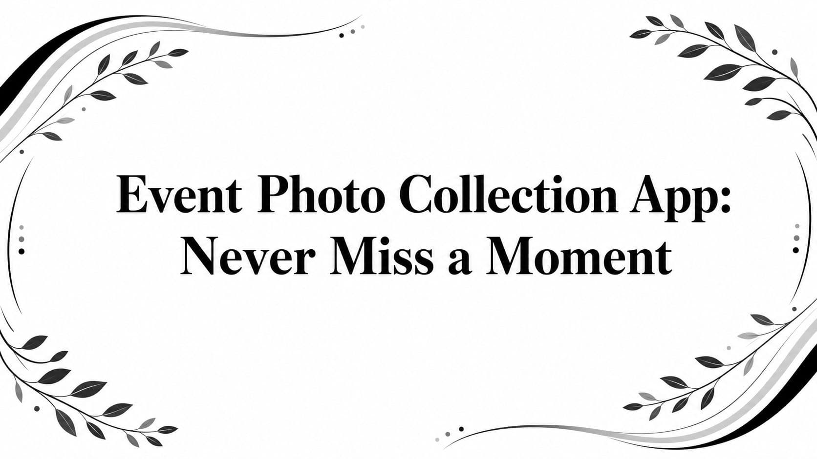 Event Photo Collection App: Never Miss a Moment