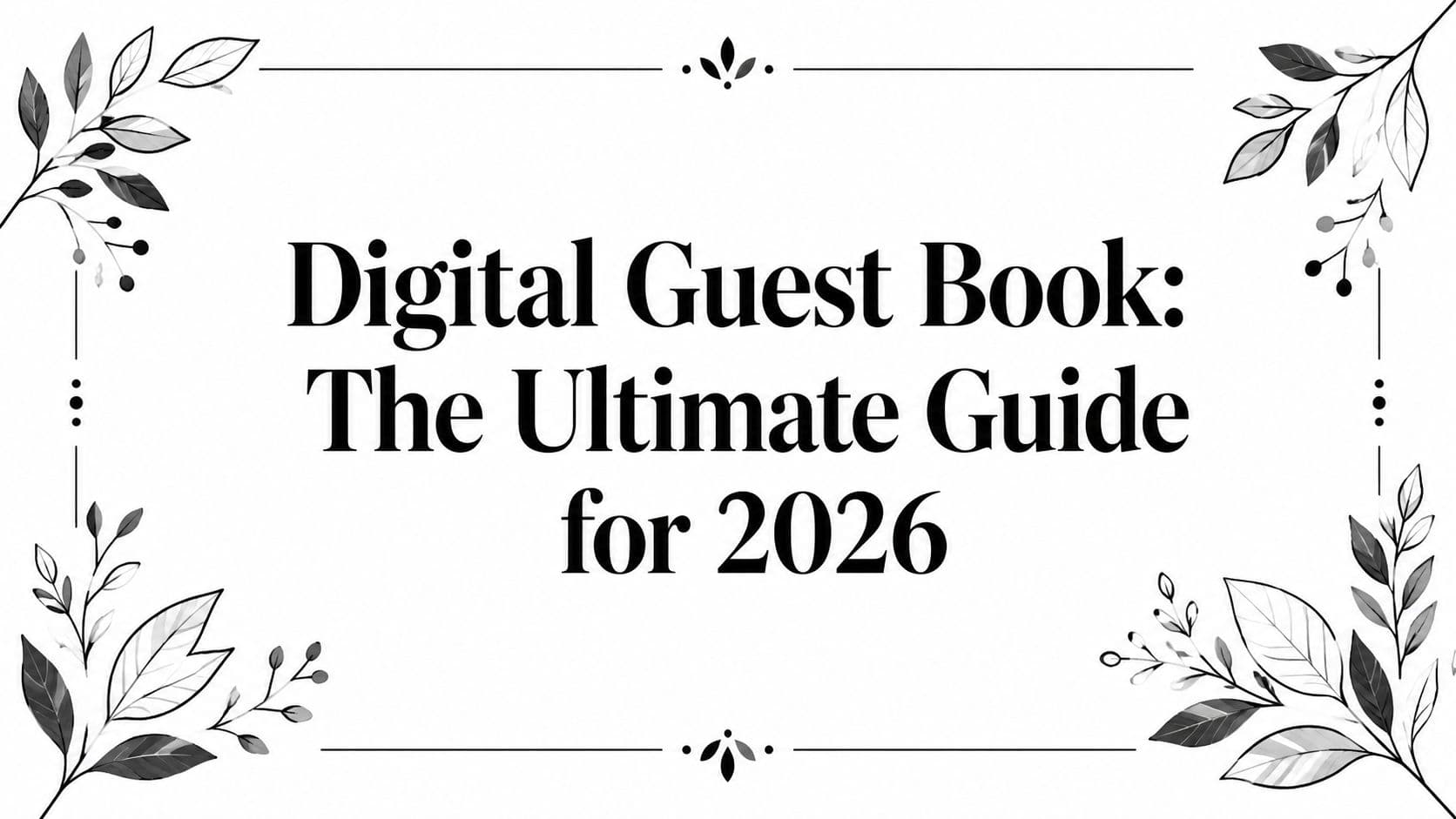 Digital Guest Book: The Ultimate Guide for 2026