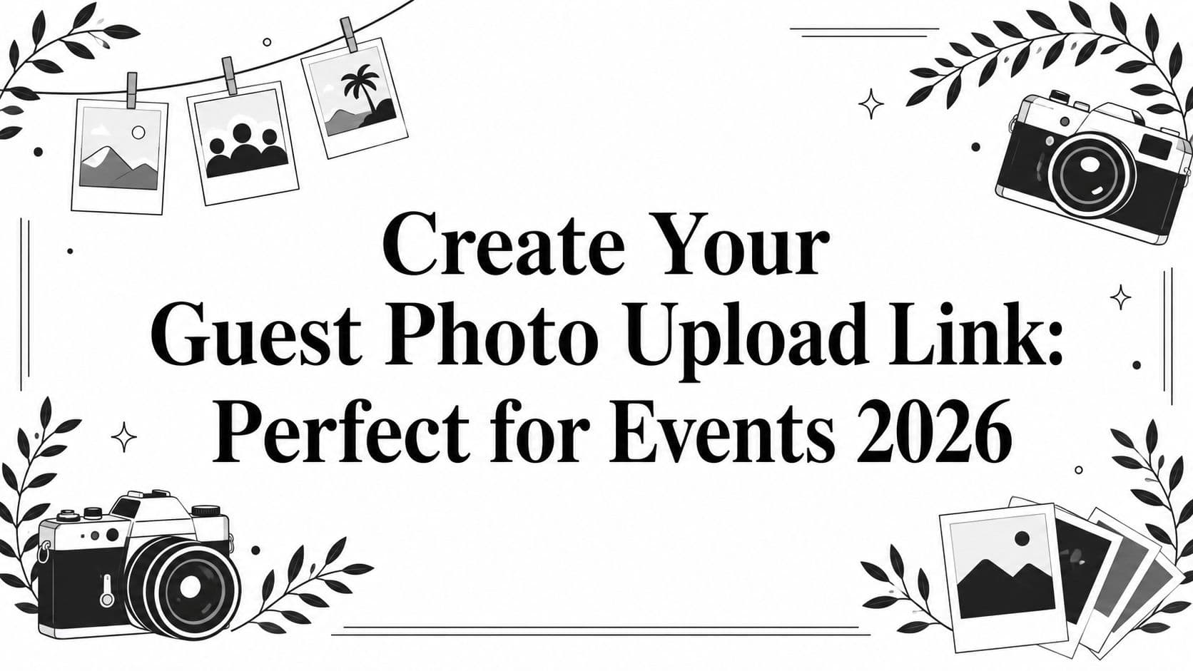 Create Your Guest Photo Upload Link: Perfect for Events 2026