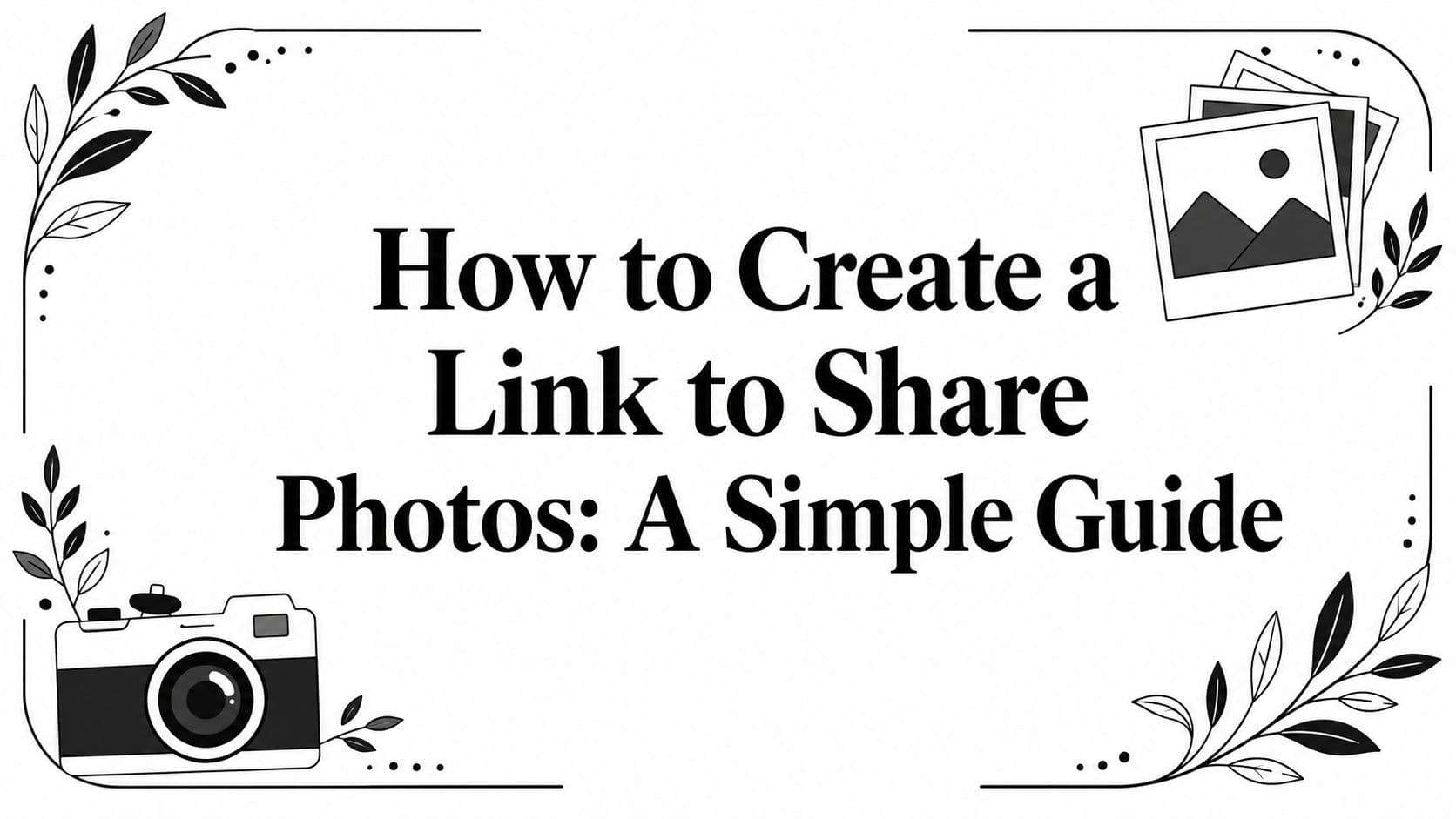 How to Create a Link to Share Photos: A Simple Guide