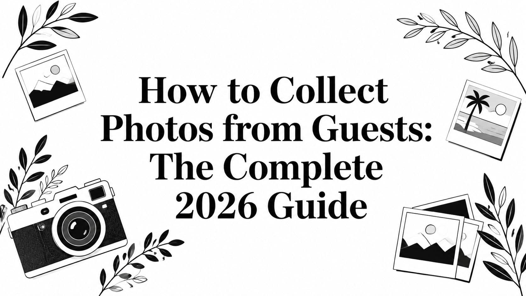 How to Collect Photos from Guests: The Complete 2026 Guide