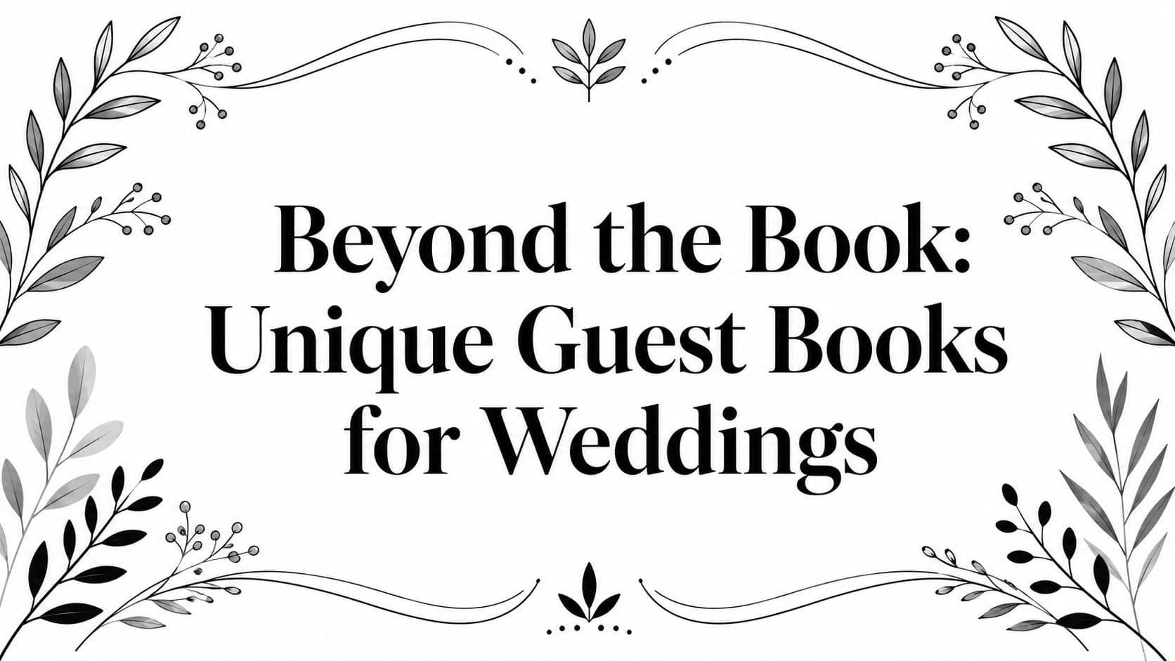 Beyond the Book: Unique Guest Books for Weddings