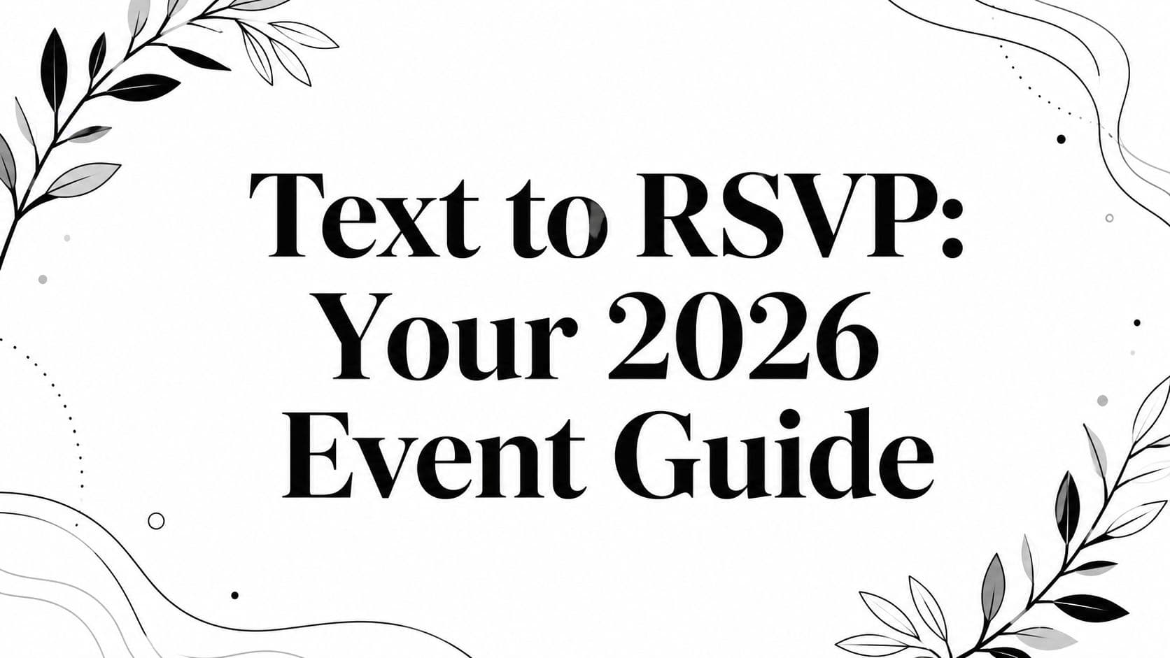 Text to RSVP: Your 2026 Event Guide